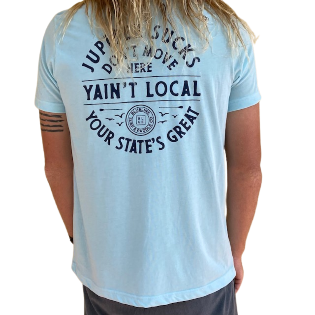 Yain't Local T-Shirt | Blueline Surf & Paddle Co. Jupiter FL